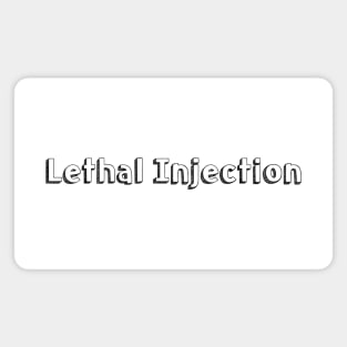 Lethal Injection Typography Design Magnet